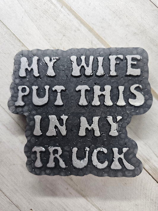 My wife put this in my truck car freshie
